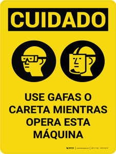 Cuidado - EPI Llevar Gafas O Caretas Mientras Opera Esta Máquina Vertical con Icono - Wall Sign