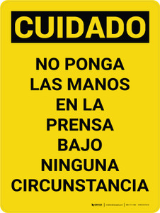 Cuidado - No Ponga las Manos en la Prensa Bajo Ninguna Circunstancia Vertical - Wall Sign
