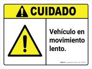 Cuidado - Vehículo en Movimiento Lento ANSI Horizontal - Wall Sign