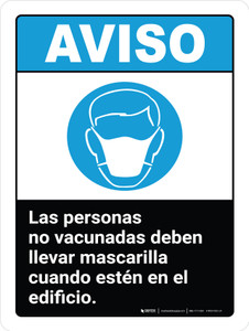 Aviso - Las Personas no Vacunadas Deben Llevar Mascarilla Cuando Estén en el Edificio ANSI Vertical - Wall Sign