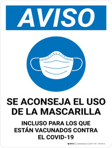 Aviso - Se Aconseja el Uso de Mascarillas Incluso para los que están Vacunados contra el Virus Covid-19 Vertical - Wall Sign