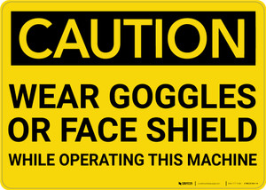 Caution: PPE Wear Goggles of Face Shield While Operating Machine - Wall Sign
