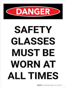 Danger: Safety Glasses Must be worn at all Times Portrait - Wall Sign