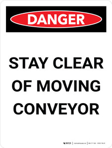 Danger: Stay Clear of Moving Conveyor Portrait - Wall Sign