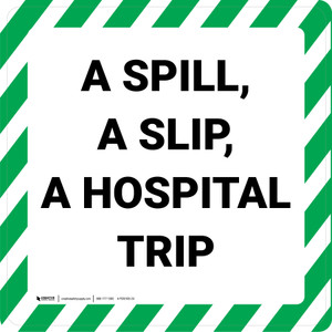 A Spill A Slip A Hospital Trip - Floor Sign
