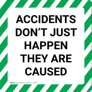 Accidents Don't Just Happen - They Are Caused - Floor Sign