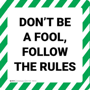 Don't Be A Fool Follow The Rules - Floor Sign