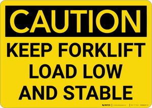 Caution: Keep Forklift Load Low And Stable - Wall Sign