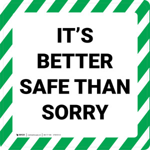 It's Better Safe Than Sorry - Floor Sign
