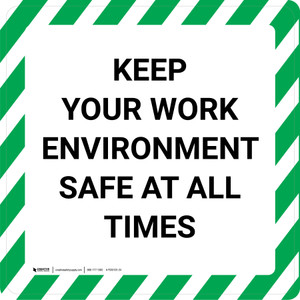 Keep Your Work Environment Safe At All Times - Floor Sign