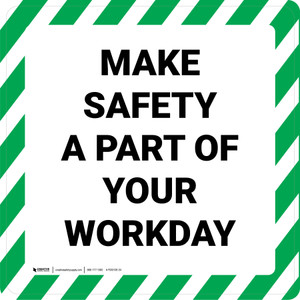 Make Safety A Part Of Your Workday - Floor Sign