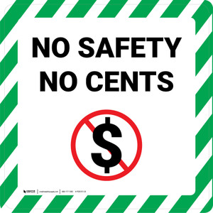 No Safety No Cents - Floor Sign