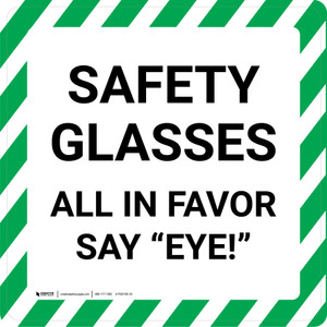 Safety Glasses All In Favor Say "Eye!" - Floor Sign