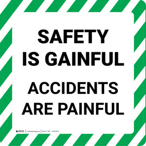 Safety Is Gainful Accidents are Painful - Floor Sign