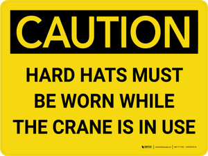 Caution: Hard Hats Must Be Worn While Crane is in Use Landscape - Wall Sign