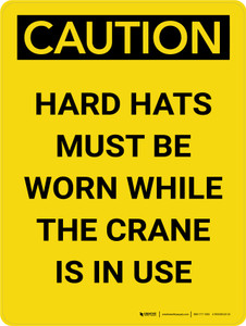 Caution: Hard Hats Must Be Worn While Crane is in Use Portrait - Wall Sign