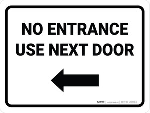 No Entrance Use Next Door Left Arrow Landscape - Wall Sign