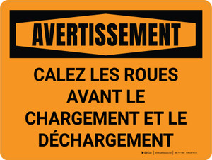 Avertissement: Calez Les Roues De Chargement De Déchargement (Warning: Chock Wheels Loading Unloading) French Landscape - Wall Sign