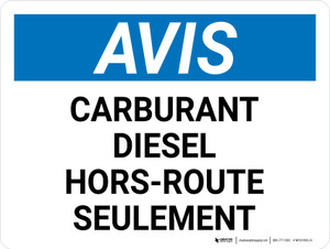 Notice: Carburant Diesel Hors-Route Seulement (Notice: Diesel Fuel Off Road Use Only) French Landscape - Wall Sign
