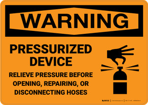 Warning: Pressurized Device Relieve Pressure Before Opening - Wall Sign
