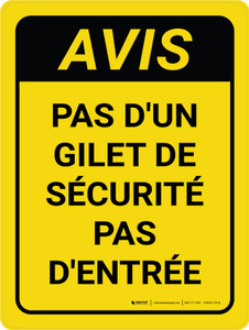 Notice: Jaune Pas De Gilet De Sécurité Pas D'Entrée (Notice: Yellow No Safety Vest No Entry) French Portrait - Wall Sign