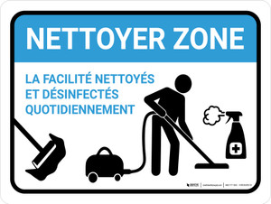 Nettoyer la Zone - Installation Nettoyés et Désinfectés Quotidiennement (Clean Zone: Facility Cleaned & Disinfected Daily) Landscape French - Wall Sign