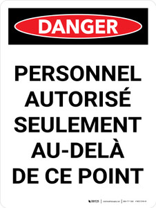 Danger: Le Personnel Autorisé Seulement Au-Delà De Ce Point (Danger: Authorized Personnel Only Beyond This Point) Portrait French - Wall Sign