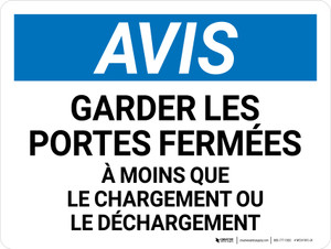 Avis: Tenir Les Portes Fermées, À Moins Que Le Chargement Ou Le Déchargement (Notice: Keep Doors Closed Unless Loading Or Unloading) Landscape French - Wall Sign