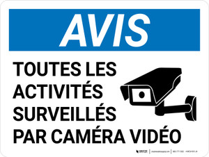 Avis: Toutes les Activités Surveillés par Caméra Vidéo (Notice: All Activities Monitored by Video Camera) Landscape French - Wall Sign