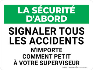 La Sécurité D'Abord - Signaler Tous Les Accidents N'Importe Comment Petit (Safety First: Report All Accidents No Matter How Small) Landscape French - Wall Sign