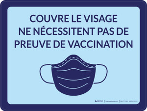 Couvre le Visage Ne Nécessitent Pas de Preuve de Vaccination (Face Coverings Not Required With Proof Of Vaccination) Landscape French - Wall Sign