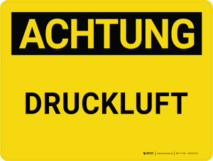 Achtung - Druckluft (Caution - Compressed Air) German - Wall Sign