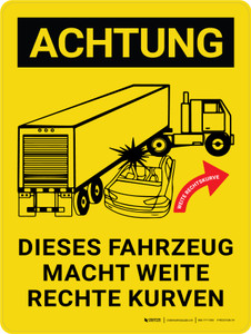 Achtung - Fahrzeug macht breite Rechtskurven (Caution - Vehicle Makes Wide Right Turns) German - Wall Sign