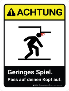 Achtung - Geringes Spiel Pass auf deinen Kopf auf (Caution - Low Clearance Watch Your Head) ANSI Portrait German - Wall Sign