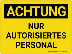 Achtung - Nur autorisiertes Personal (Caution Authorized Personnel Only) German - Wall Sign