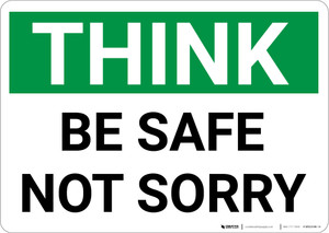 Think: Be Safe Not Sorry - Wall Sign
