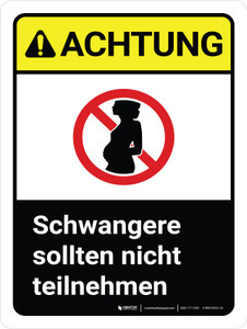 Achtung - Schwangere sollten nicht teilnehmen (Caution - Pregnant Women Should Not Enter) ANSI Portrait German - Wall Sign