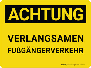Achtung - Verlangsamen Fußgängerverkehr (Caution - Slow Down Pedestrian Traffic) German - Wall Sign