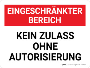 Eingeschränkter Bereich Kein Zulass ohne Autorisierung (Restricted Area - No Admittance Without Authorization) German - Wall Sign