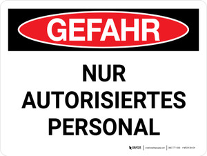 Gefahr - Nur für autorisiertes Personal (Danger - Authorized Personnel Only) Landscape German - Wall Sign