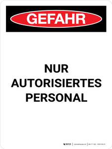 Gefahr - Nur für autorisiertes Personal (Danger - Authorized Personnel Only) Portrait German - Wall Sign