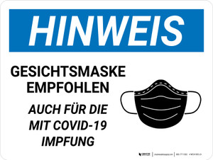 Hinweis - Gesichtsmaske wird auch für Personen mit Covid-19-Impfung empfohlen (Notice - Face Mask Encouraged Even For Those With Covid-19 Vaccination) Landscape German - Wall Sign