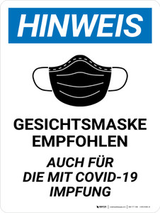 Hinweis - Gesichtsmaske wird auch für Personen mit Covid-19-Impfung empfohlen (Notice - Face Mask Encouraged Even For Those With Covid-19 Vaccination) Portrait German - Wall Sign