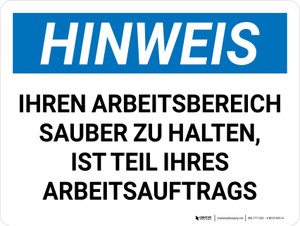 Hinweis - Ihren Arbeitsbereich Sauber zu Halten ist Teil Ihres Arbeitsauftrags (Notice - Keeping Your Work Area Clean is Part of Your Job Assignment) Landscape German - Wall Sign