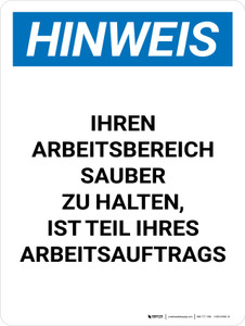 Hinweis - Ihren Arbeitsbereich Sauber zu Halten ist Teil Ihres Arbeitsauftrags (Notice - Keeping Your Work Area Clean is Part of Your Job Assignment) Portrait German - Wall Sign
