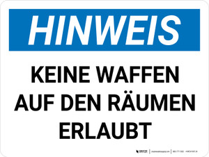 Hinweis - KEINE WAFFEN AUF DEN RÄUMEN ERLAUBT (Notice - No Firearms Allowed On Premises) Landscape German - Wall Sign