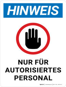 Hinweis - Nur Für Autorisiertes Personal (Notice - Authorized Personnel Only) Portrait German - Wall Sign
