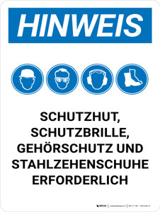 Hinweis - Schutzhelm Schutzbrille Gehörschutz Stahlkappe Schuhe Erforderlich (Notice - Hard Hat Safety Glasses Hearing Protection Steel Toe Shoes Required) Portrait German - Wall Sign