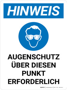 Hinweis - Über diesen Punkt Augenschutz erforderlich (Notice - Eye Protection Required Beyond This Point) Portrait German - Wall Sign