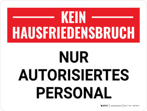 Kein Hausfriedensbruch - Nur autorisiertes Personal (No Trespassing - Authorized Personnel Only) German - Wall Sign